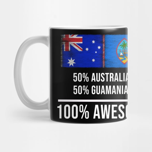 50% Australian 50% Guamanian 100% Awesome - Gift for Guamanian Heritage From Guam by Country Flags